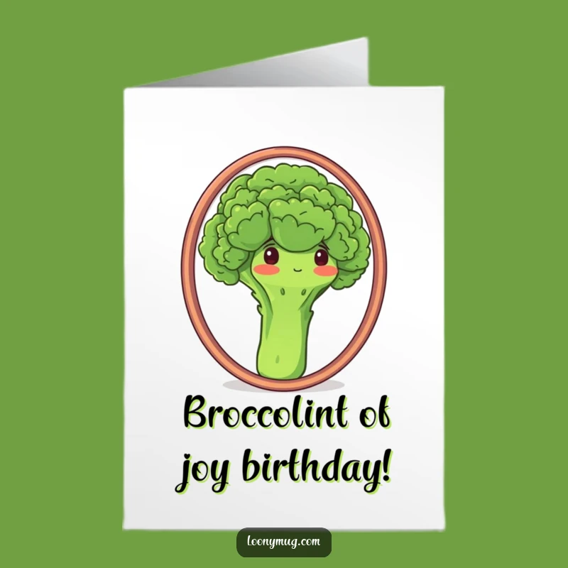 Free Printable Birthday Card: Proud Broccoli Self-Love Fun Downloadable Gift